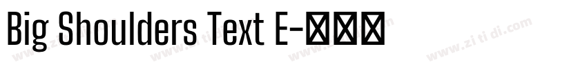 Big Shoulders Text E字体转换 Big Shoulders Text E字体转换